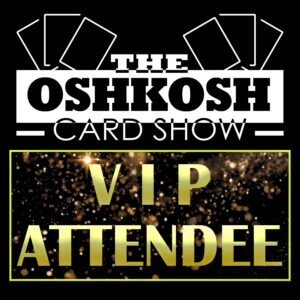 Early Access VIP Ticket - The Oshkosh Card Show 4/26/2026