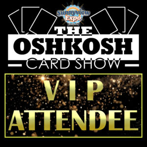 Early Access VIP Ticket - The Oshkosh Card Show 9/19/2026