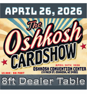 The Oshkosh Card Show 4/26/2026 - 8ft Dealer Table