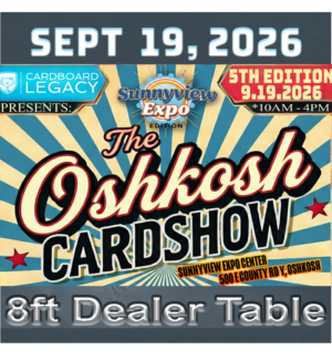 The Oshkosh Card Show - SunnyView Expo Edition 9/19/2026 - 8ft Dealer Table